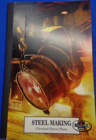 Steel Making, Cleveland District  Republic Steel Booklet